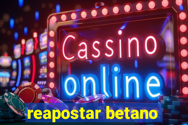 reapostar betano